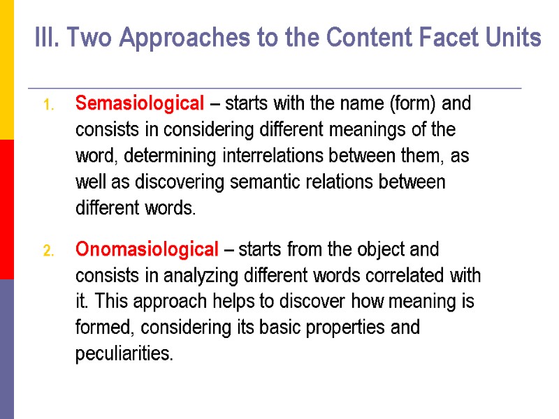 III. Two Approaches to the Content Facet Units Semasiological – starts with the name